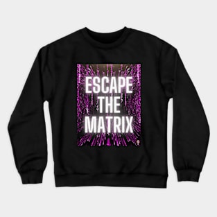 Escape The Matrix Pop Art Motivational Design Crewneck Sweatshirt